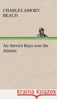 Air Service Boys over the Atlantic Charles Amory Beach 9783849197599