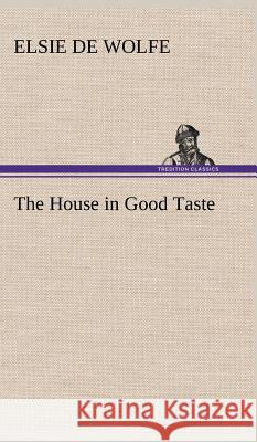 The House in Good Taste Elsie De Wolfe 9783849198367
