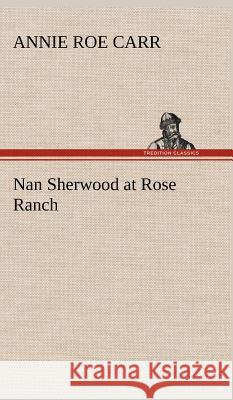 Nan Sherwood at Rose Ranch Annie Roe Carr 9783849198671