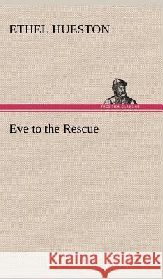 Eve to the Rescue Ethel Hueston 9783849198855