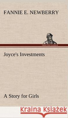 Joyce's Investments A Story for Girls Fannie E Newberry 9783849199036