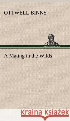 A Mating in the Wilds Ottwell Binns 9783849199401