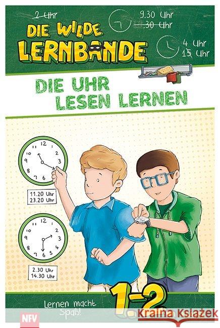 Die wilde Lernbande - Die Uhr lesen lernen : Lernen macht Spaß! 1.-2. Klasse  9783849450182 Neuer Favorit Verlag
