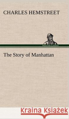The Story of Manhattan Charles Hemstreet 9783849500382