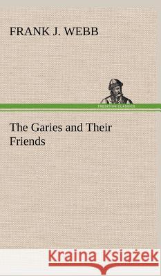 The Garies and Their Friends Frank J Webb 9783849500962