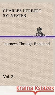 Journeys Through Bookland, Vol. 3 Charles Herbert Sylvester 9783849501013