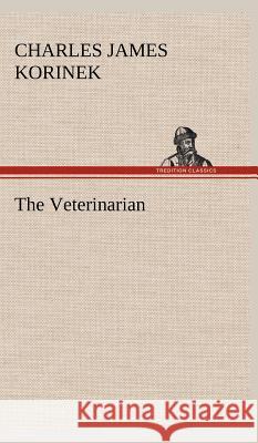 The Veterinarian Charles James Korinek 9783849501440