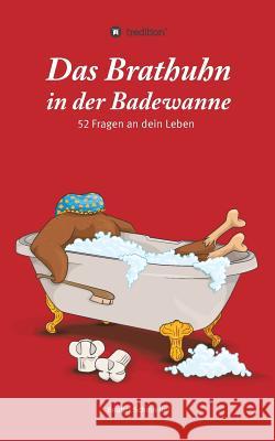 Das Brathuhn in der Badewanne Schmiedel, Beatrix 9783849503161