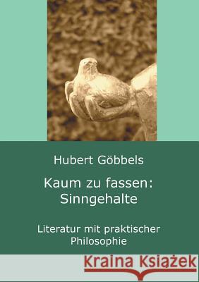 Kaum zu fassen: Sinngehalte Göbbels, Hubert 9783849503567 Tredition