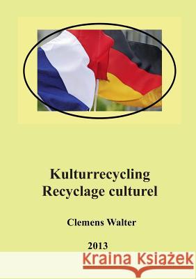 Kulturrecycling / recyclage culturel Clemens Walter 9783849503574