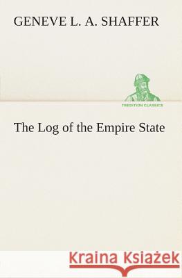 The Log of the Empire State Geneve L a Shaffer 9783849504496