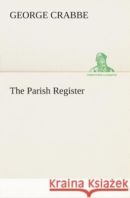 The Parish Register George Crabbe 9783849504830