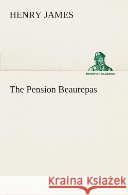 The Pension Beaurepas Henry James 9783849505141