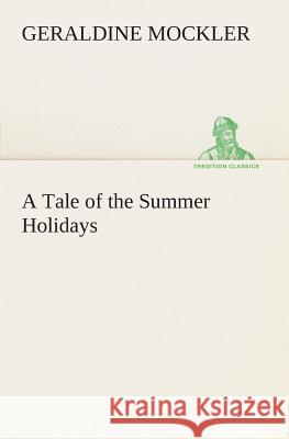 A Tale of the Summer Holidays Geraldine Mockler 9783849505516