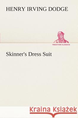Skinner's Dress Suit Henry Irving Dodge 9783849506773