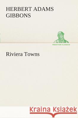 Riviera Towns Herbert Adams Gibbons 9783849507183