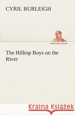 The Hilltop Boys on the River Cyril Burleigh 9783849507923