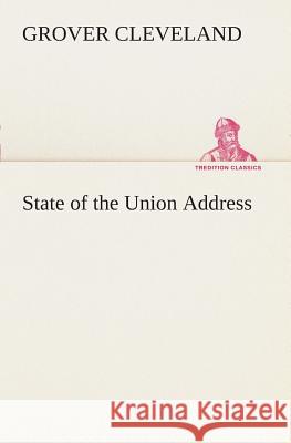 State of the Union Address Grover Cleveland 9783849508067