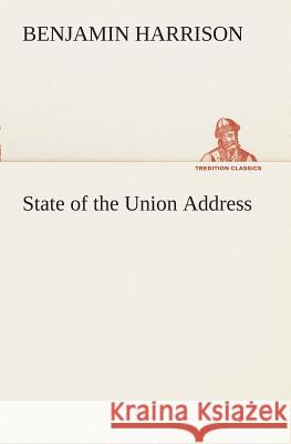 State of the Union Address Benjamin Harrison 9783849508296