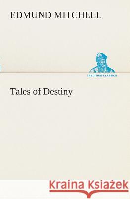 Tales of Destiny Edmund Mitchell 9783849508364