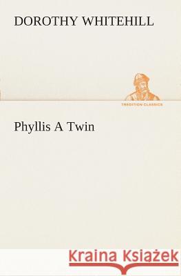 Phyllis A Twin Dorothy Whitehill 9783849508494