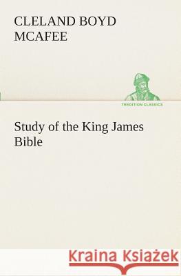 Study of the King James Bible Cleland Boyd McAfee 9783849509507