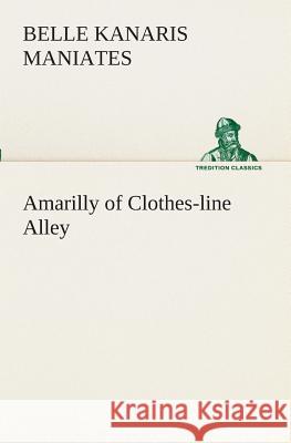 Amarilly of Clothes-line Alley Belle Kanaris Maniates 9783849510060