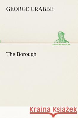 The Borough George Crabbe 9783849511302