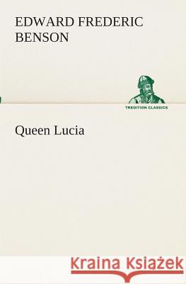 Queen Lucia E F (Edward Frederic) Benson 9783849511593