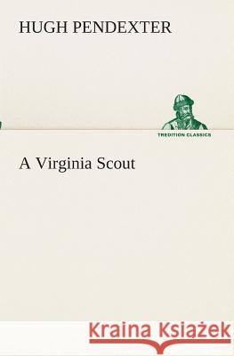 A Virginia Scout Hugh Pendexter 9783849511777