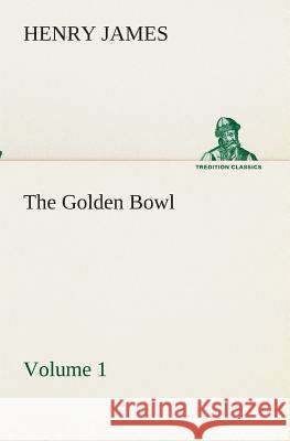 The Golden Bowl - Volume 2 Henry James 9783849512323