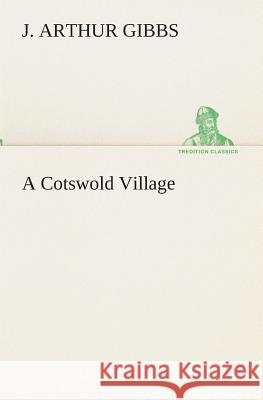A Cotswold Village J Arthur Gibbs 9783849513061