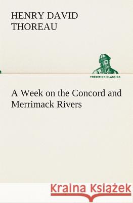 A Week on the Concord and Merrimack Rivers Henry David Thoreau 9783849513139