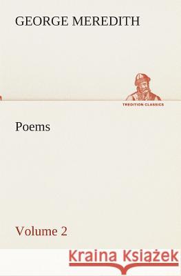 Poems - Volume 2 George Meredith 9783849513160