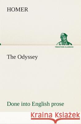 The Odyssey Done into English prose Homer 9783849513511