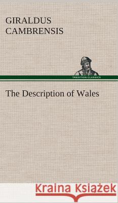 The Description of Wales Giraldus Cambrensis 9783849514846