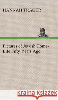 Pictures of Jewish Home-Life Fifty Years Ago Hannah Trager 9783849514914