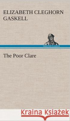 The Poor Clare Elizabeth Cleghorn Gaskell 9783849515041