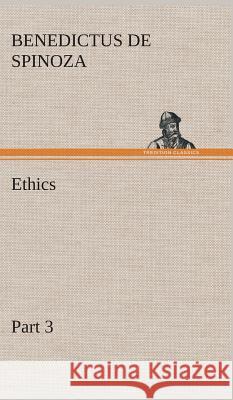 Ethics - Part 3 Benedictus de Spinoza 9783849515102