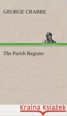 The Parish Register George Crabbe 9783849515140