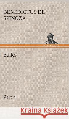 Ethics - Part 4 Benedictus de Spinoza 9783849515256