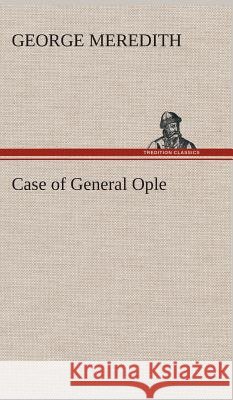 Case of General Ople George Meredith 9783849515621