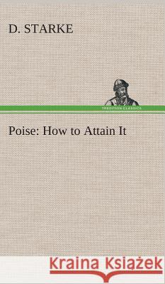 Poise: How to Attain It D Starke 9783849516260