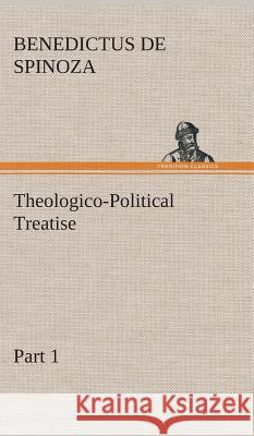 Theologico-Political Treatise - Part 1 Benedictus de Spinoza 9783849516505