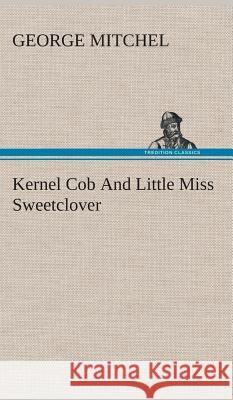 Kernel Cob And Little Miss Sweetclover George Mitchel 9783849518271