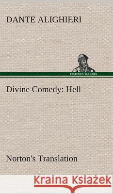 Divine Comedy, Norton's Translation, Hell Dante Alighieri 9783849518448