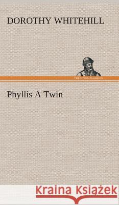 Phyllis A Twin Dorothy Whitehill 9783849518806