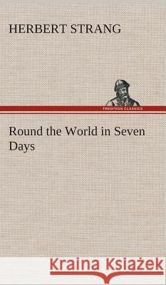Round the World in Seven Days Herbert Strang 9783849519971