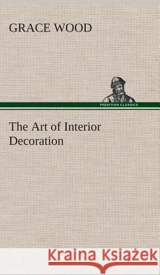 The Art of Interior Decoration Grace Wood 9783849520489