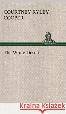 The White Desert Courtney Ryley Cooper 9783849520809